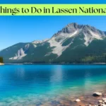 10 Best Things to Do in Lassen National Park